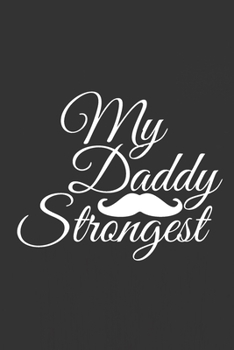 Paperback My Daddy Strongest: Blank Lined Journal Notebook For Father's Dad, 6" x 9", 100 Pages Book