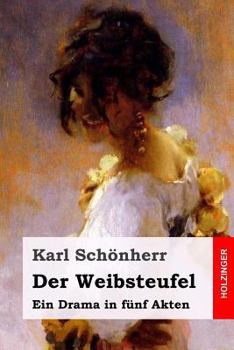 Paperback Der Weibsteufel: Ein Drama in fünf Akten [German] Book