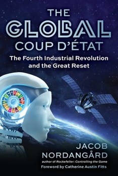 Hardcover The Global Coup d'État: The Fourth Industrial Revolution and the Great Reset Book