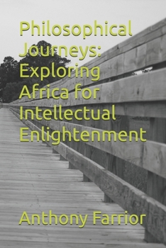 Paperback Philosophical Journeys: Exploring Africa for Intellectual Enlightenment Book