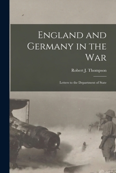 Paperback England and Germany in the War; Letters to the Department of State Book