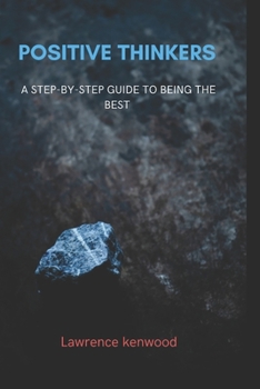 Paperback Positive thinkers: A step-by-step guide to being the best Book