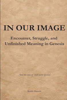 Paperback In Our Image: Encounter, Struggle, and Unfinished Meaning in Genesis Book