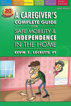 Paperback A Caregiver's Complete Guide for Safe Mobility and Independence in the Home Book