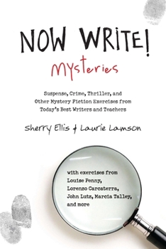 Now Write! Mysteries: Suspense, Crime, Thriller, and Other Mystery Fiction Exercises from Today's Best Writers and Teachers - Book  of the Now Write!