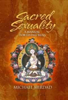 Hardcover Sacred Sexuality: A Manual for Living Bliss Book