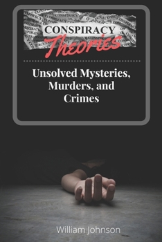 Paperback Conspiracy Theories: Unsolved Mysteries, Murders, & Crimes Book