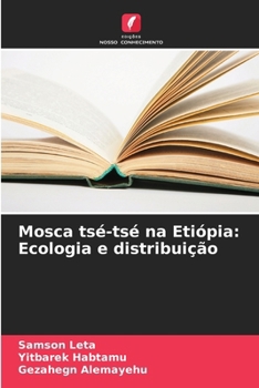 Mosca tsé-tsé na Etiópia: Ecologia e distribuição (Portuguese Edition)
