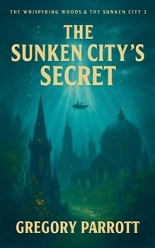 The Sunken City's Secret (The Whispering Woods & the Sunken City)