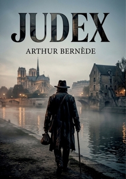 Judex: La quête d'une justice perdue dans les méandres de la vengeance (French Edition)