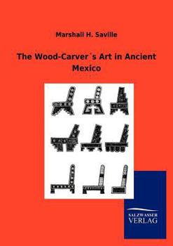 Paperback The Wood-Carver´s Art in Ancient Mexico Book