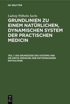 Hardcover Die Grundzüge Des Systems Und Die Erste Ordnung Der Entzündungen Enthaltend [German] Book