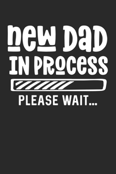 Paperback New Dad In Process Please Wait: Composition Lined Notebook Journal for New Dad Book