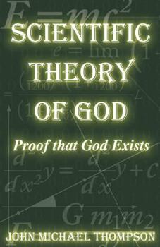 Paperback Scientific Theory of God: Proof That God Exists Book