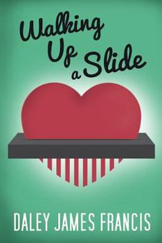 Paperback Walking up a Slide: A Rom-Com for Anybody Who Has Ever Pined Over 'The One That Got Away' Book