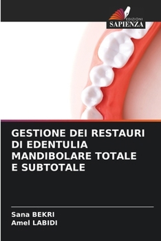 Gestione Dei Restauri Di Edentulia Mandibolare Totale E Subtotale (Italian Edition)