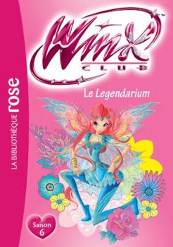 Winx 57 - Le Legendarium - Book #57 of the WINX Club (French Version)