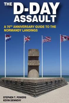Paperback The D-Day Assault: A 70th Anniversary Guide to the Normandy Landings Book