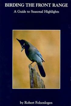 Paperback Birding the Front Range: A Guide to Seasonal Highlights Book