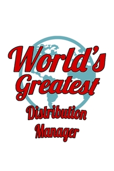 Paperback World's Greatest Distribution Manager: New Distribution Manager Notebook, Distribution Managing/Organizer Journal Gift, Diary, Doodle Gift or Notebook Book