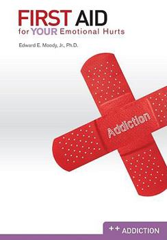 Paperback First Aid for Your Emotional Hurts: Addiction Book
