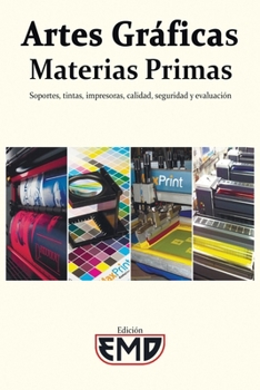 Paperback Artes Gráficas - Materias Primas: Soportes, tintas, impresoras, calidad, seguridad y evaluación [Spanish] Book