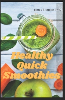 Paperback Healthy Quick Smoothies: The Healthy Smoothie Recipes Cookbook Book