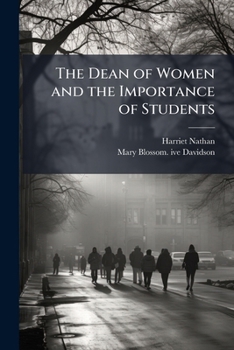 Paperback The Dean of Women and the Importance of Students: Oral History Transcript / and Related Material, 1966-196 Book