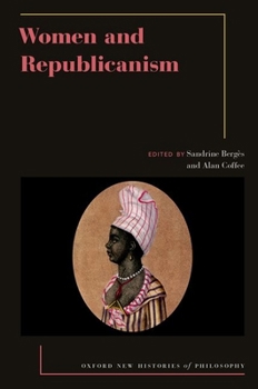 Women and Republicanism (Oxford New Histories of Philosophy)