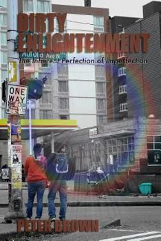 Paperback Dirty Enlightenment: The Inherent Perfection of Imperfection Book