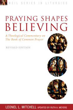 Paperback Praying Shapes Believing: A Theological Commentary on the Book of Common Prayer, Revised Edition Book
