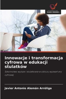 Innowacje i transformacja cyfrowa w edukacji stulatków (Polish Edition)