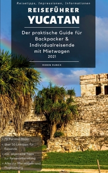 Paperback Reiseführer Yucatan: Der praktische Guide für Backpacker & Individualreisende mit Mietwagen [German] Book