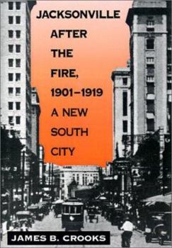 Hardcover Jacksonville After the Fire, 1901-1919: A New South City Book