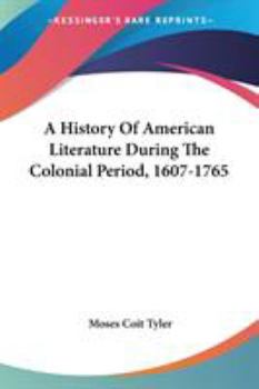 Paperback A History Of American Literature During The Colonial Period, 1607-1765 Book
