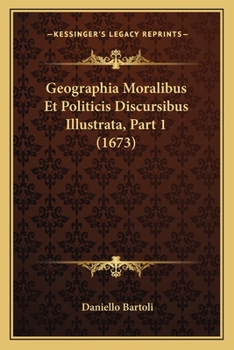 Paperback Geographia Moralibus Et Politicis Discursibus Illustrata, Part 1 (1673) [Latin] Book