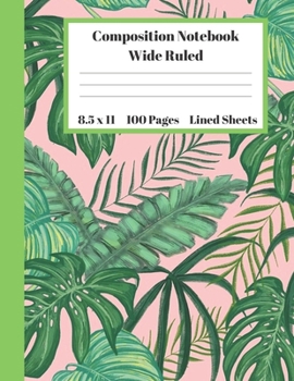 Paperback Composition Notebook Wide Ruled Lined Sheets: Pretty Under 11 Dollar Gifts Tropical Botanical Green Leaves Design Pink Turquoise Notebook Back to Scho Book