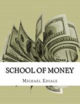 Paperback School Of Money: Going To School Wont Make You Rich Book