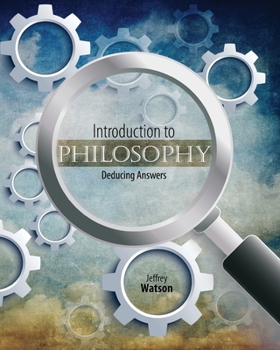 Paperback Introduction to Philosophy: Deducing Answers Book