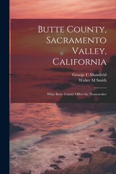 Butte County, Sacramento Valley, California; what Butte County offers the homeseeker