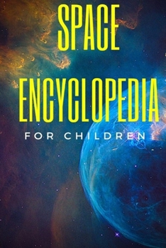 Paperback Space Encyclopedia For Children: Cool Space Facts Book