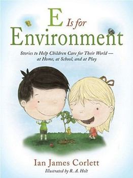 Hardcover E Is for Environment: Stories to Help Children Care for Their World--At Home, at School, and at Play Book