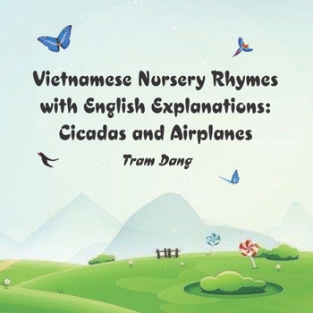 Paperback Vietnamese Nursery Rhymes with English Explanations: Cicadas and Airplanes Book