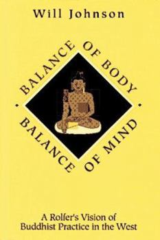 Paperback Balance of Body, Balance of Mind: A Rolfer's Vision of Buddhist Practice in the West Book