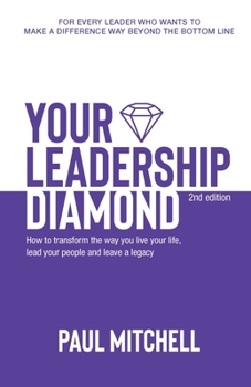 Paperback Your Leadership Diamond: How To Transform the Way You Live Your Life, Lead Your People and Leave a Legacy Book