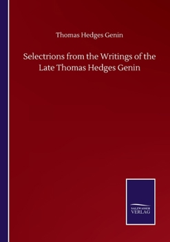 Selectrions from the Writings of the Late Thomas Hedges Genin