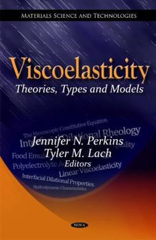Viscoelasticity: Theories, Types and Models (Materials Science and Technologies)