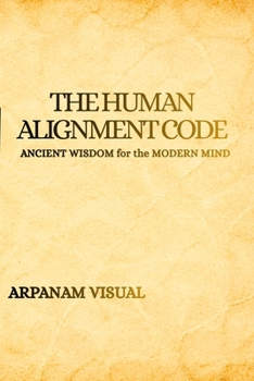 Paperback The Human Alignment Code: Thriving in the Age of Artificial Intelligence Book