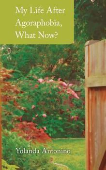 Paperback My Life After Agoraphobia, What Now? Book