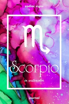 Zodiac signs SCORPIO in watercolor Journal: Blank bullet journal with a colorful watercolor cover and a zodiac sign. Have your celestial star constellation as a companion to your daily writing.